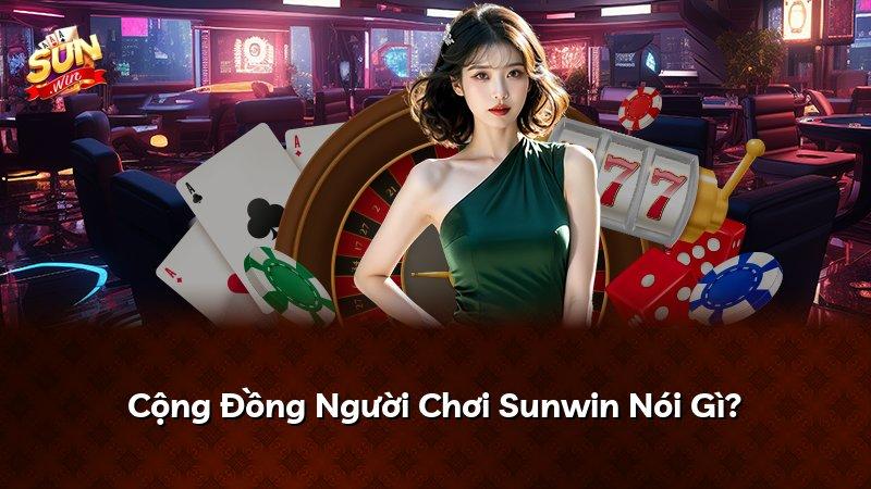 Cộng Đồng Người Chơi Sunwin Nói Gì?