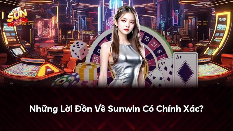 Những Lời Đồn Về Sunwin Có Chính Xác?
