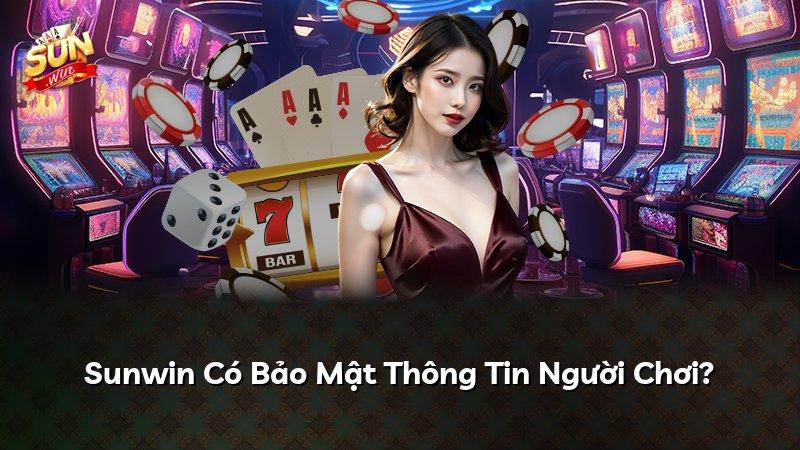 Sunwin Có Bảo Mật Thông Tin Người Chơi?